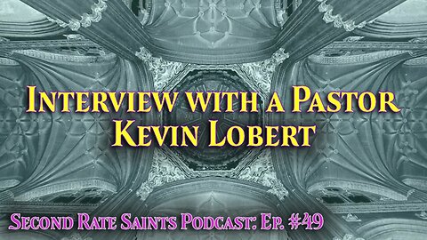 Ep. 49 - Interview with a Pastor | Kevin Lobert