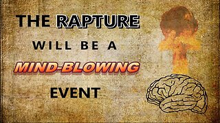 The Rapture Will Be a Mind-Blowing Event