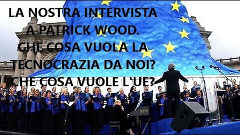 La nostra intervista a Patrick Wood. Cosa vuole la tecnocrazia da noi? Cosa vuole la UE da noi?