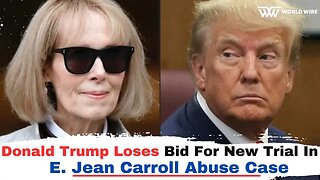 Donald Trump Loses Bid For New Trial In E. Jean Carroll Abuse Case-World-Wire