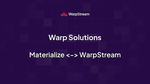 Warp Solutions: Materialize <-> WarpStream
