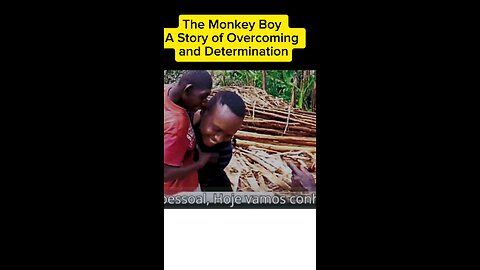 The Monkey Boy A Story of Overcoming and Determination