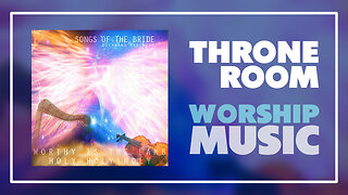Throne Room Worship Music: "Songs Of The Bride"