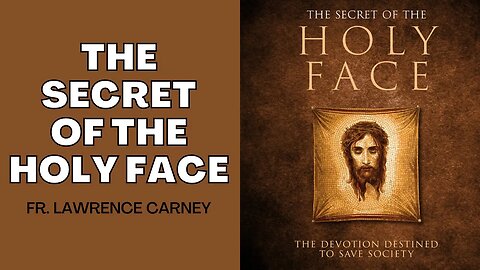 The Secret of the Holy Face - Fr. Lawrence Carney | THE FRONTLINE with Joe & Joe