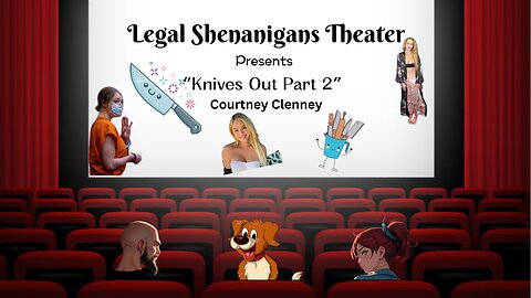 Legal Shenanigans Theater Courtney Clenney part Duex