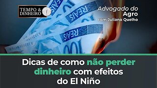 Advogado do Agro dá duas dicas de como não perder dinheiro com efeitos do El Niño