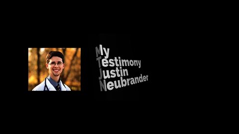 My Testimony - Justin Neubrander