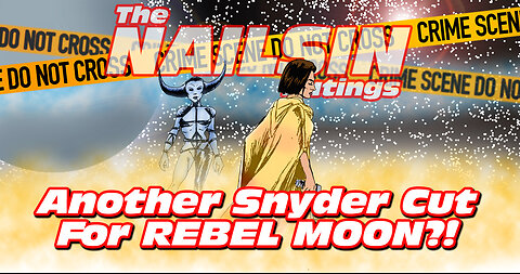 The Nailsin Ratings: Another Snyder Cut For Rebel Moon?!