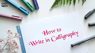 How to Write in Calligraphy | 4 Ways to Write in Calligraphy - Daily Needs