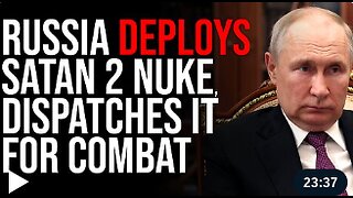Russia DEPLOYS SATAN 2 NUKE, Dispatches It For Combat Sparking WW3 Fears
