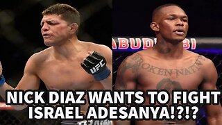 NICK DIAZ WANTS TO FIGHT ISRAEL ADESANYA!?!?