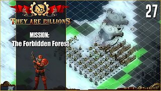 Mission: The Forbidden Forest - 100 - Lets Play They Are Billions - Part 27