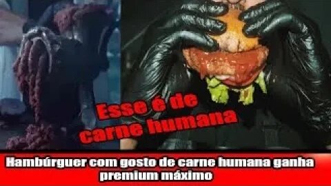 Hambúrguer com gosto de carne humana ganha premium máximo!