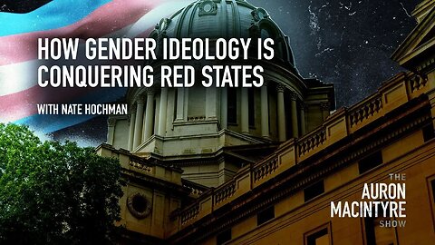How Gender Ideology Is Conquering Red States w/ Nate Hochman