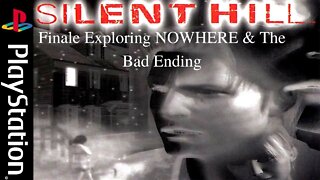 Silent Hill Finale Exploring Nowhere & The bad Ending