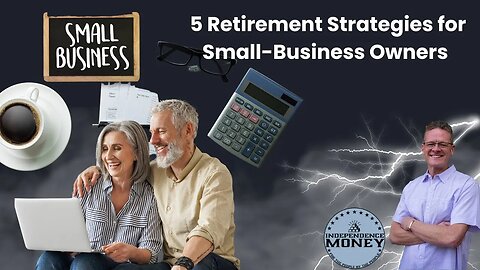 5 Retirement Strategies for Small Business Owners