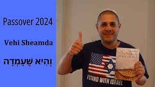 Passover 2024 Vehi Sheamda וְהִיא שֶׁעָמְדָה