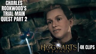 Charles Rookwood's Trial Main Quest Part 2 | Hogwarts Legacy 4K Clips