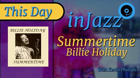 Summertime - Billie Holiday - July 10th 1936 on This Day in.Jazz