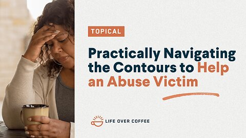 Practically Navigating the Contours to Help an Abuse Victim