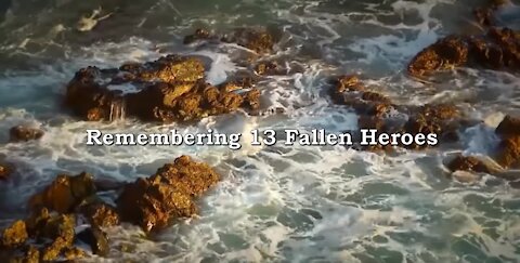 REMEMBERING 13 FALLEN HEROES
