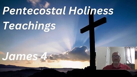 KJV - James 4 - Pentecostal Holiness Teaching