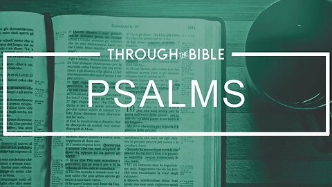Psalm 90-98 | THROUGH THE BIBLE with Holland Davis | 2023.11.16