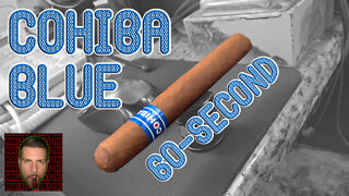 60 SECOND CIGAR REVIEW - Cohiba Blue