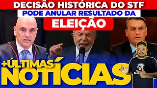 URGENTE! Decisão histórica!! Stf pode anular eleição!! tensão em Brasília