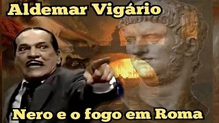 Escolinha do Professor Raimundo; Aldemar Vigário, Por que Nero incêndiou Roma!