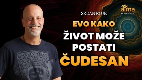 EVO KAKO ŽIVOT MOŽE POSTATI ČUDESAN! / SRĐAN ROJE / APK