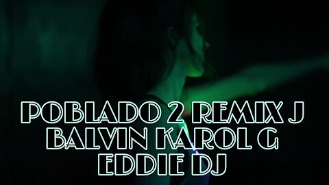 POBLADO 2 REMIX J BALVIN KAROL G EDDIE DJ