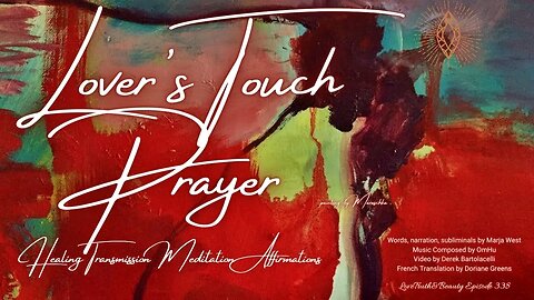 Lover's Touch Prayer ~ Sacred Sound Transmission