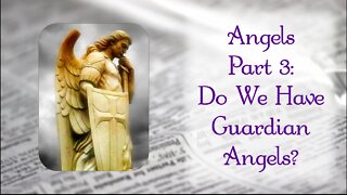 All About Angels: Do We Have Guardian Angels?