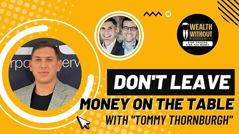 Stop Leaving Money on The Table with Tommy Thornburgh