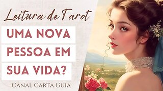 UMA NOVA PESSOA EM SEUS CAMINHOS 🌟 QUEM SERÁ? | LEITURA DE TAROT