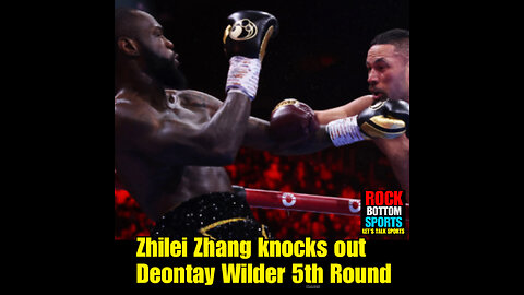 RBS #41 Zhilei Zhang beats Deontay Wilder by fifth-round KO!