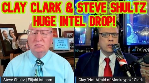 Elijah Streams 7/29/22 - Clay Clark & Steve Shultz Huge Intel Drop!