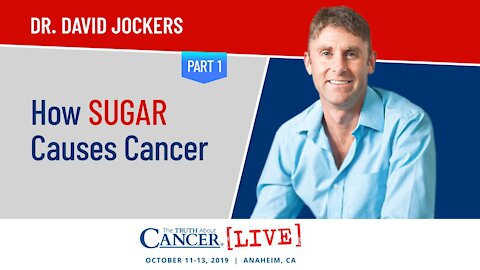 How Sugar Causes Cancer (Part 1) | Dr. David Jockers at The Truth About Cancer LIVE 2019