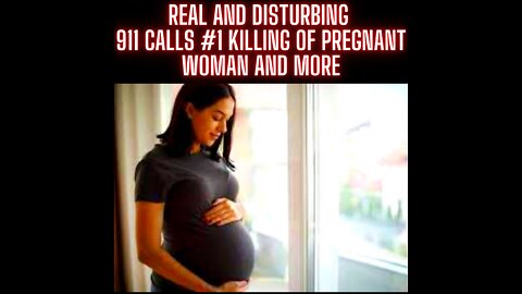 Real and Disturbing 911 Calls #1 Killing Of Pregnant Woman