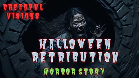 HALLOWEEN WITCHES RETRIBUTION - DREADFUL VISIONS - HORROR SCARY STORY