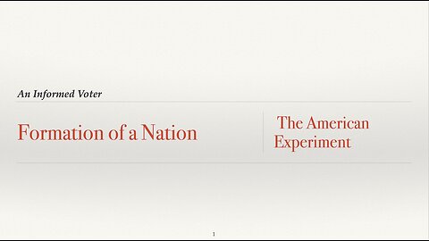 Informed Voter - Formation of a Nation - The American Experiment - Pt2 - Skeet Arasmith