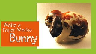 Paper Mache Rabbit - How to Make a Lop-Eared Bunny