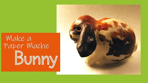 Paper Mache Rabbit - How to Make a Lop-Eared Bunny