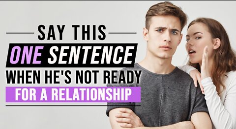 Say This ONE Sentence When He's Not Ready for a Relationship| Filthy 'hidden secret'