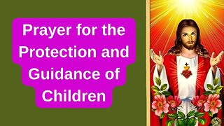 Prayer for the Protection and Guidance of Children
