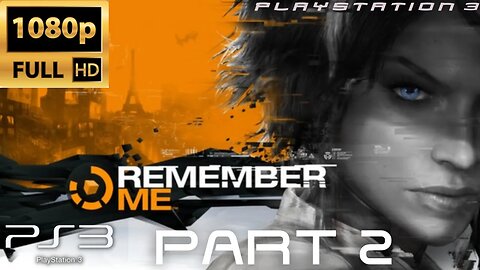 Remember Me Gameplay Walkthrough Part 2 | PS3 (No Commentary Gaming)