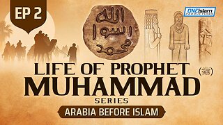 Ep 2 | Arabia Before Islam | The Life Of Prophet Muhammad ﷺ Series