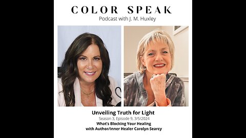 COLOR SPEAK: What's Blocking Your Healing with Author/Inner Healer Carolyn Searcy