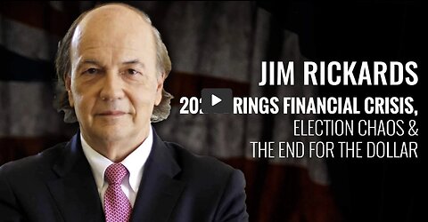James Rickards - 2024 Brings Financial Crisis, Election Chaos & the End For The Dollar